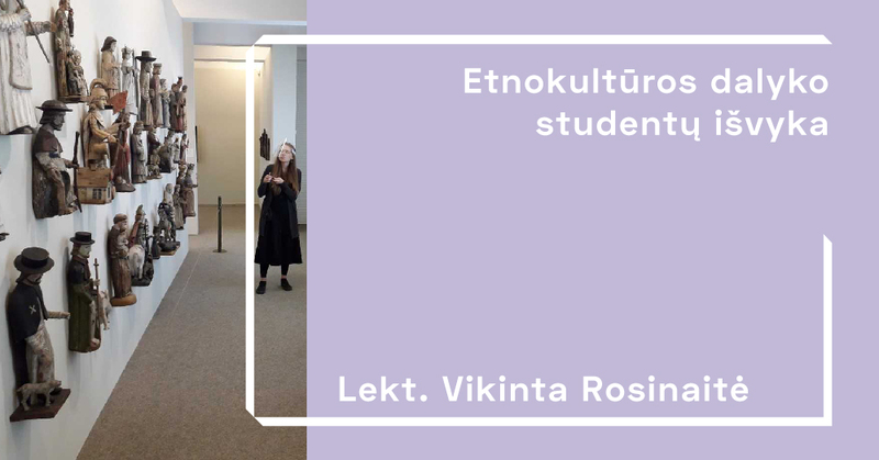 Su Lietuvos etnine kultūra studentai pažindinosi iš arčiau